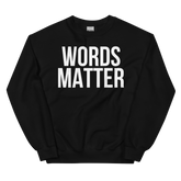 WORDS MATTER Crew Neck Sweatshirt - Black/White Letters (S-5XL)