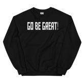 GO BE GREAT Crew Neck Sweatshirt - Black/White Letters (S-5XL)