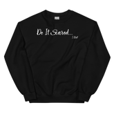 Do It Scared Crew Neck Sweatshirt - Black/White Letters (S-5XL)