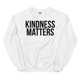 KINDNESS MATTERS Crew Neck Sweatshirt - White/Black Letters (S-5XL)