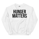 HUNGER MATTERS Crew Neck Sweatshirt - White/Black Letters (S-5XL)