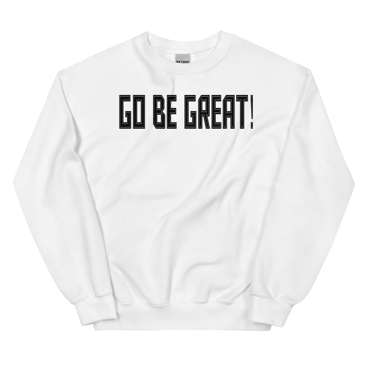 GO BE GREAT Crew Neck Sweatshirt - White/Black Letters (S-5XL)