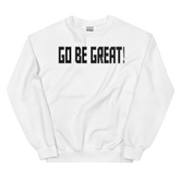 GO BE GREAT Crew Neck Sweatshirt - White/Black Letters (S-5XL)