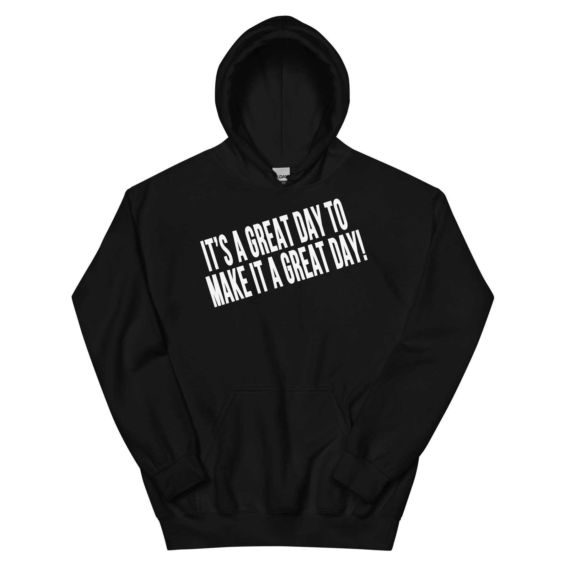 IT'S A GREAT DAY TO MAKE IT A GREAT DAY Hoodie - Black/White Letters (S-5XL)