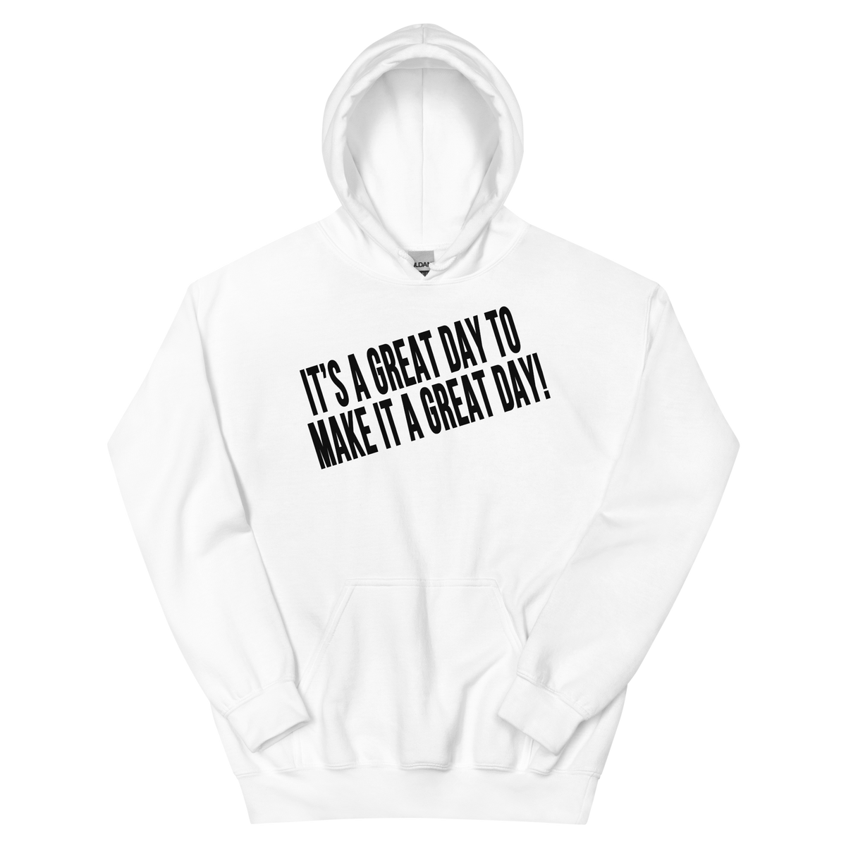 IT'S A GREAT DAY TO MAKE IT A GREAT DAY Hoodie - White/Black Letters (S-5XL)