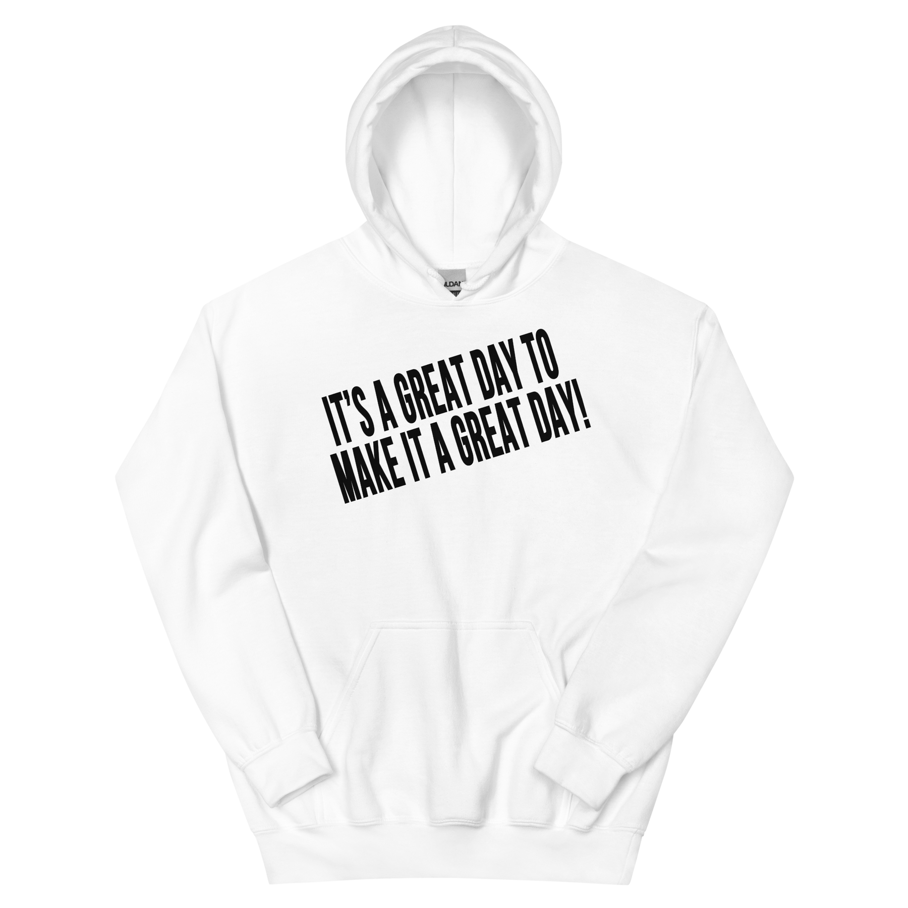 IT'S A GREAT DAY TO MAKE IT A GREAT DAY Hoodie - White/Black Letters (S-5XL)