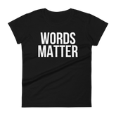 WORDS MATTER Short Sleeve Fit Tee Women's - Black/White Letters (S-2XL)