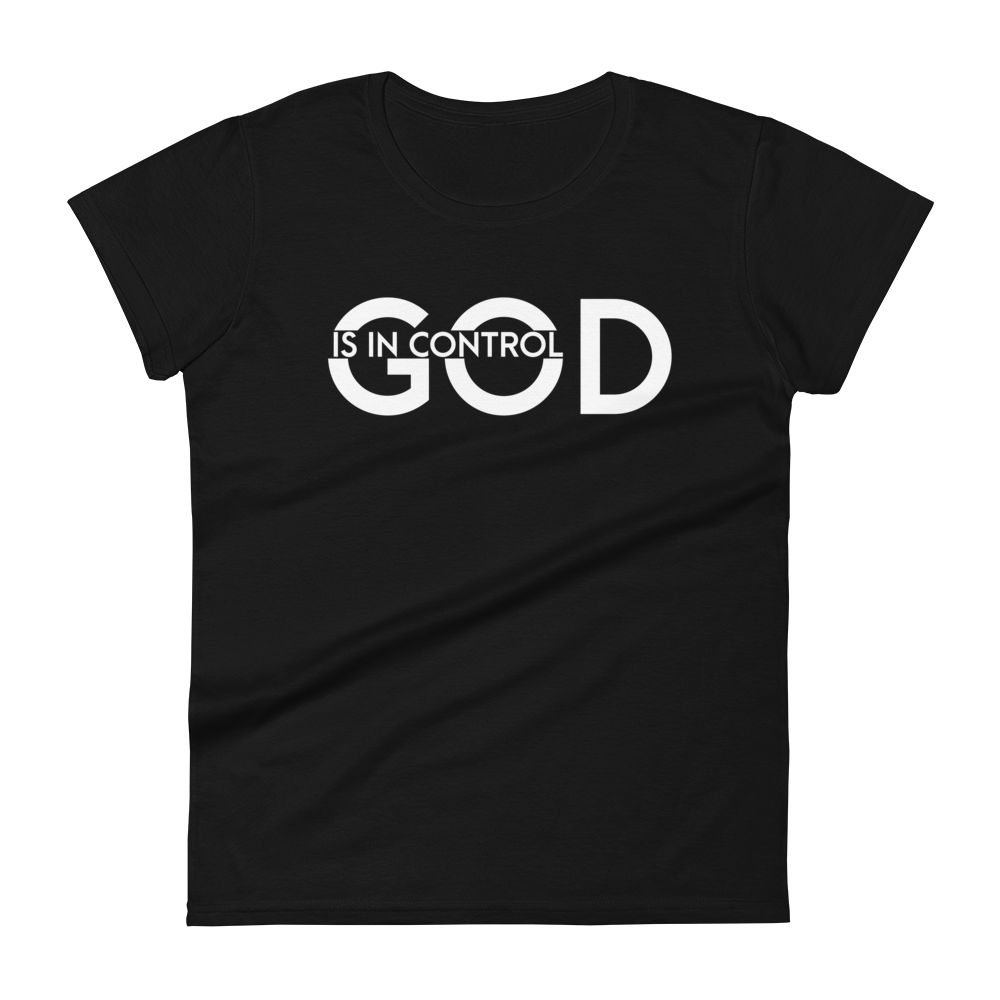 GOD IS IN CONTROL Short Sleeve Fit Tee Women's - Black/White Letters (S-2XL)