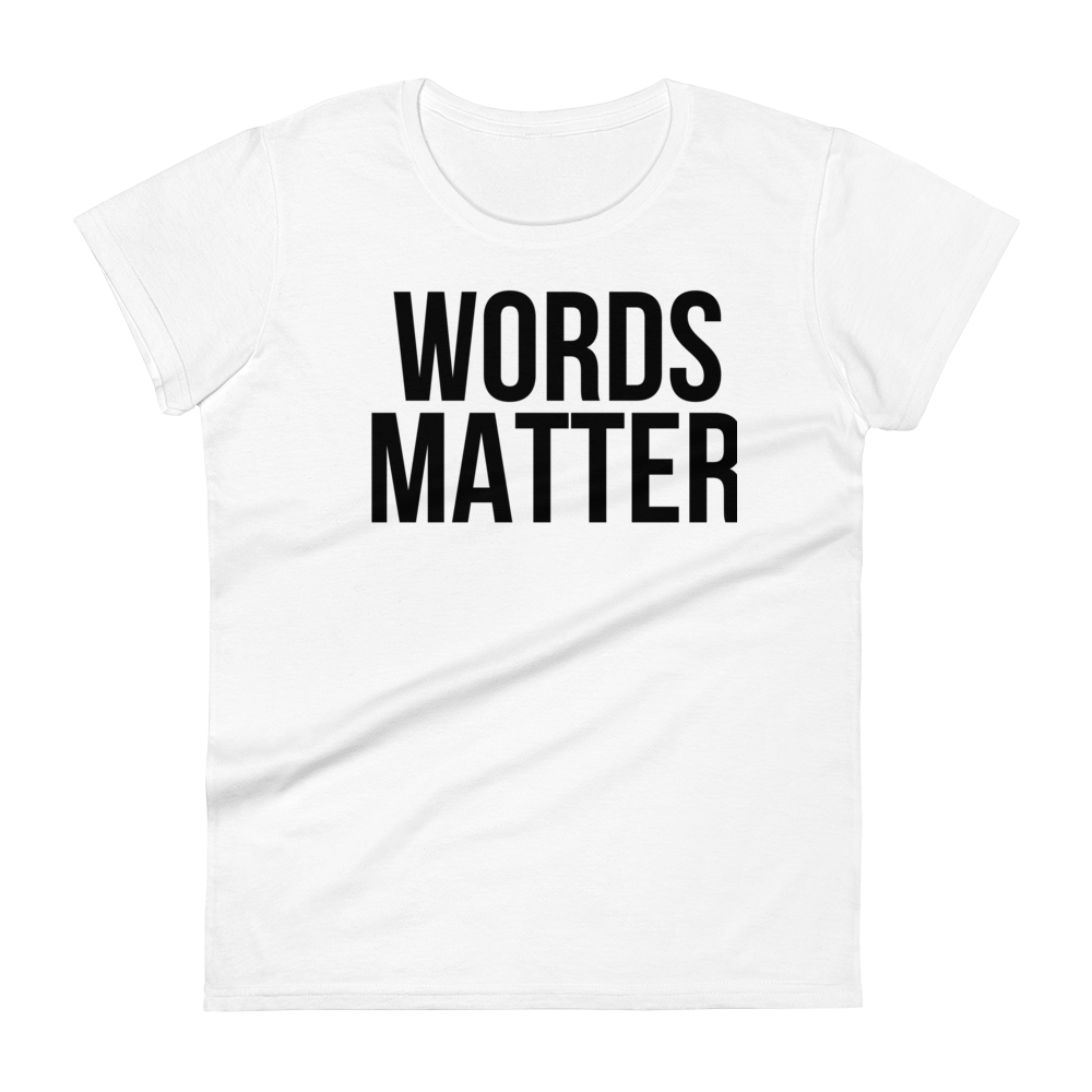 WORDS MATTER Short Sleeve Fit Tee Women's - White/Black Letters (S-2XL)