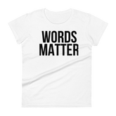 WORDS MATTER Short Sleeve Fit Tee Women's - White/Black Letters (S-2XL)