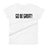 GO BE GREAT Short Sleeve Fit Tee Women's - White/Black Letters (S-2XL)