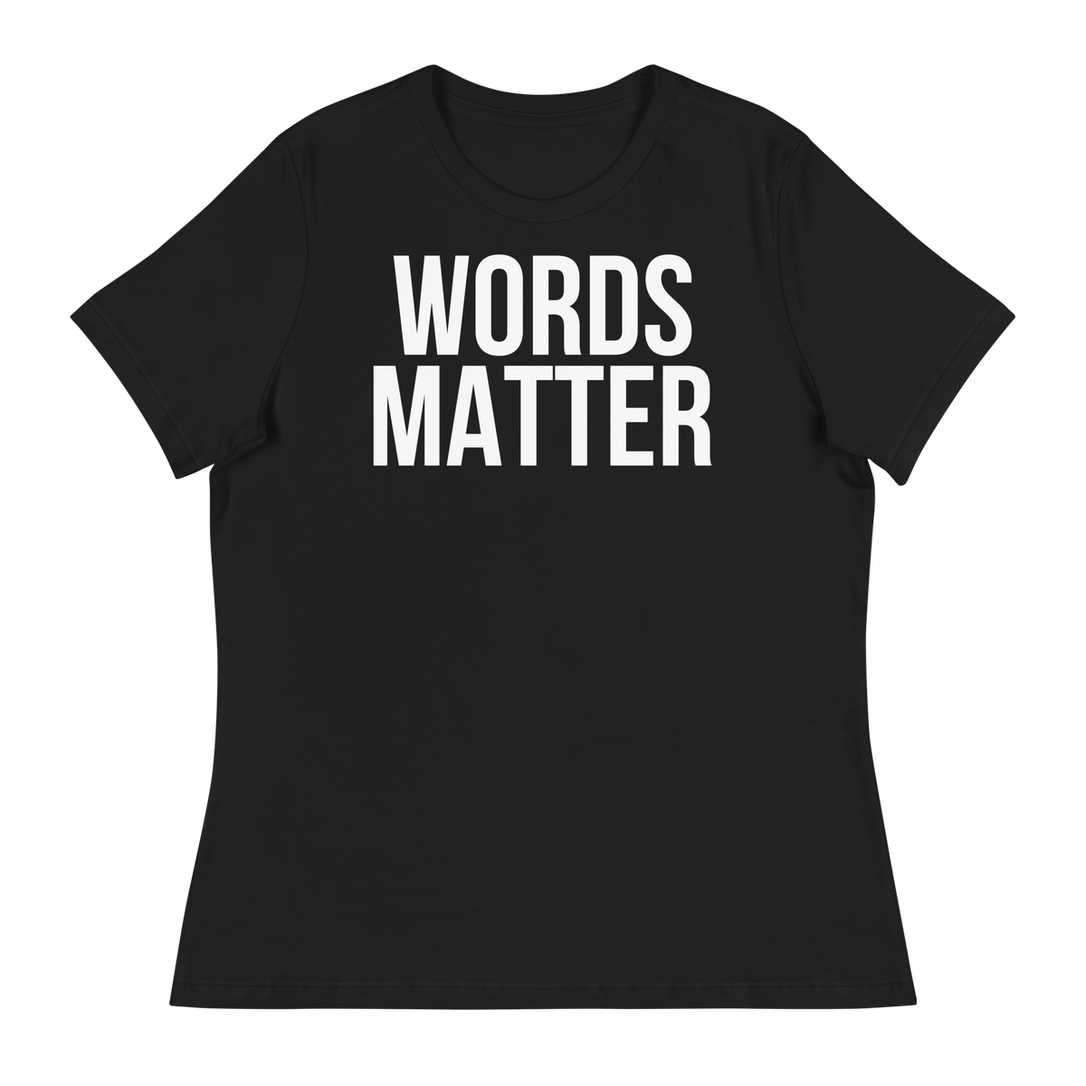 WORDS MATTER Short Sleeve Women's Relaxed T-Shirt - Black/White Letters (S-3XL)