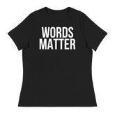 WORDS MATTER Short Sleeve Women's Relaxed T-Shirt - Black/White Letters (S-3XL)