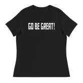 GO BE GREAT Short Sleeve Women's Relaxed T-Shirt - Black/White Letters (S-3XL)