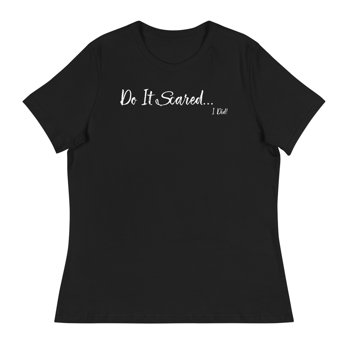 Do It Scared Short Sleeve Women's Relaxed T-Shirt - Black/White Letters (S-3XL)