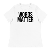 WORDS MATTER Short Sleeve Women's Relaxed T-Shirt - White/Black Letters (S-3XL)