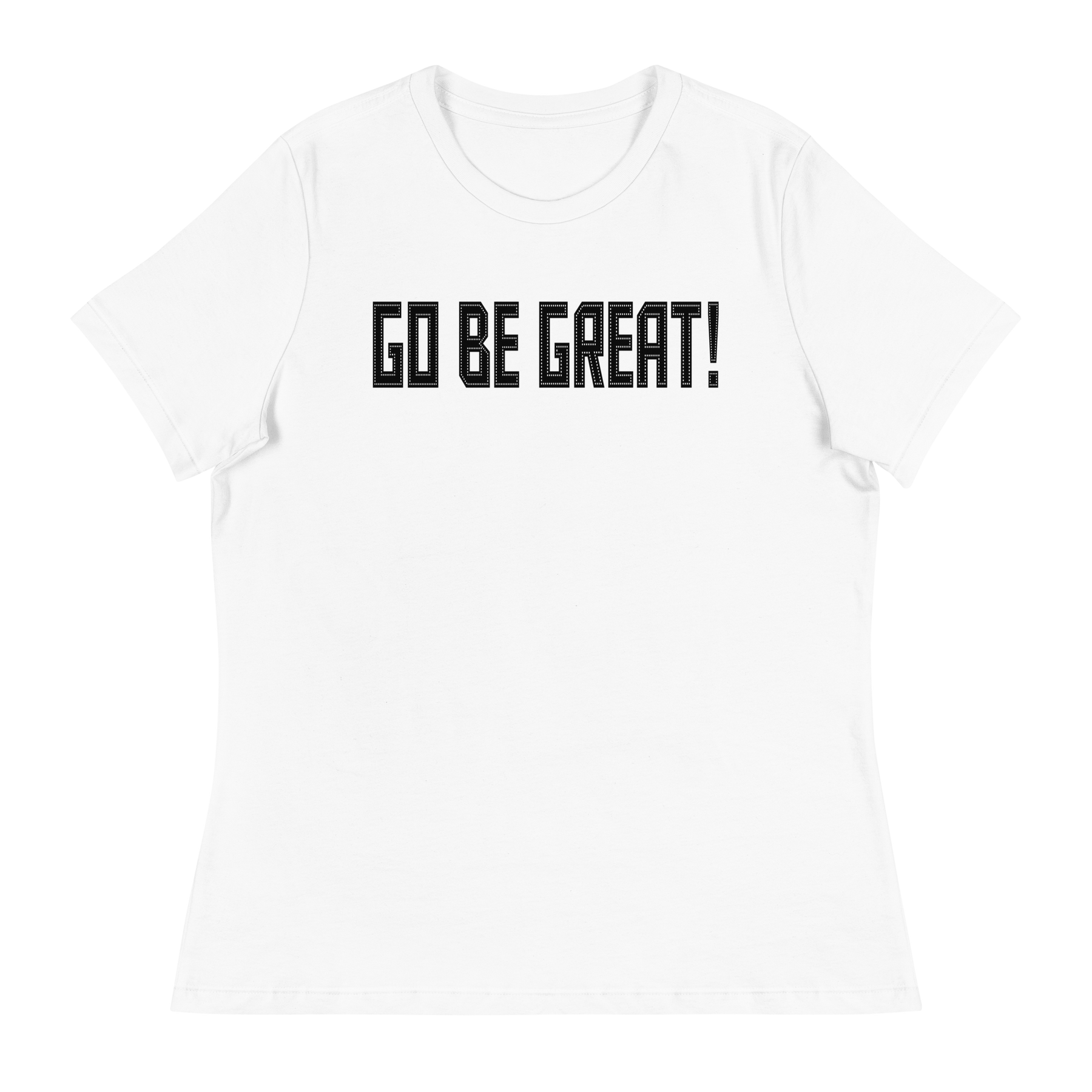 GO BE GREAT Short Sleeve Women's Relaxed T-Shirt - White/Black Letters (S-3XL)