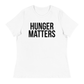 HUNGER MATTERS Short Sleeve Women's Relaxed T-Shirt - White/Black Letters (S-3XL)