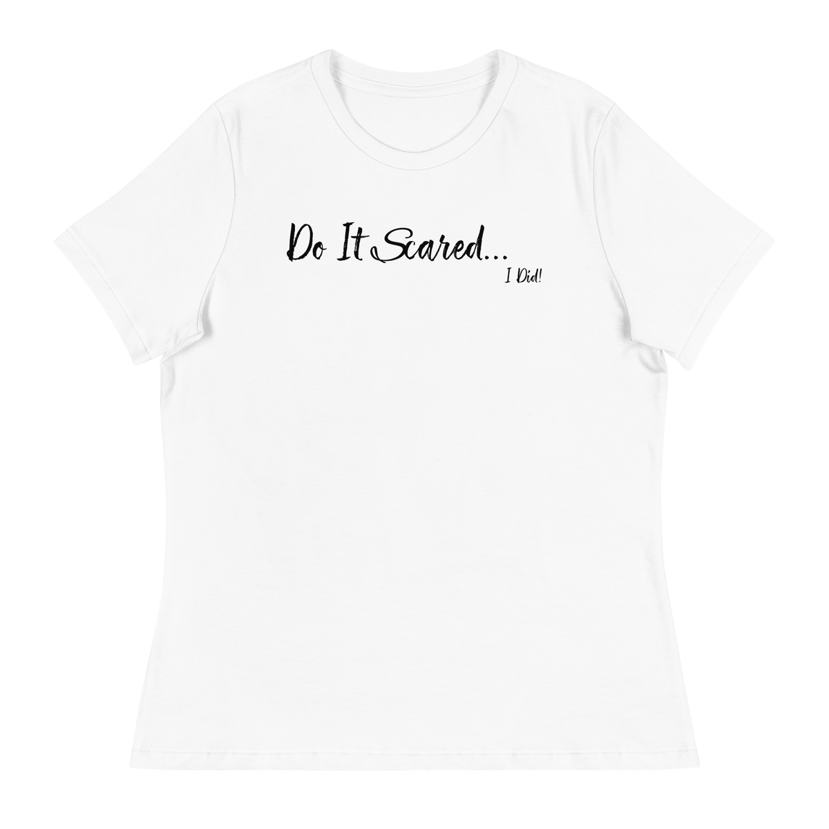 Do It Scared Short Sleeve Women's Relaxed T-Shirt - White/Black Letters (S-3XL)